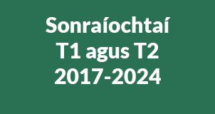 Féach ar na Sonraíochtaí T1 agus T2 (PDF) 2017-2024